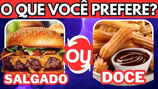 O QUE VOCÊ PREFERE? DOCE OU SALGADO | jogo das escolhas doce vs salgado | Escolhe doce ou salgado?