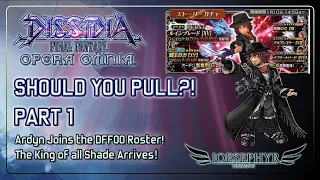 Dissidia Final Fantasy Opera Omnia: Should You Pull?! Ardyn comes to OO! The King of Shade Arrives!