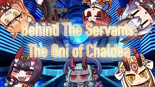 Behind The Servants: The Oni of Chaldea
