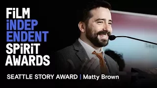 MATTY BROWN wins the Seattle Story Award | 2018 Film Independent Spirit Awards