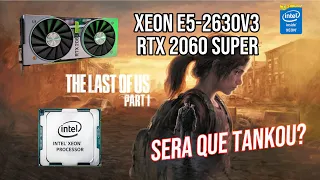 Xeon E5-2630v3 | RTX 2060 Super | The Last of Us | Benchmark 1080p All Settings
