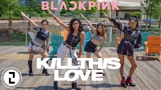 [200%] Kill This Love - Blackpink (블랙핑크) KPOP IN PUBLIC