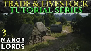 TRADE & LIVESTOCK - Tutorial Series MANOR LORDS Guide Ep 3