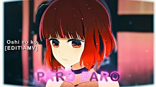 Paro Paro | kana Arima / Oshi no ko | [EDIT/AMV] | [4k]