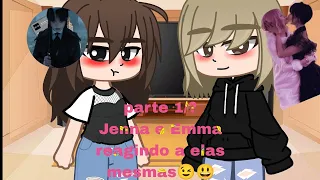 |Jenna e Emma reagindo a elas mesmas|parte 1/2