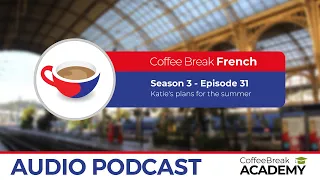 Plans for the summer in French | Coffee Break French S3E31