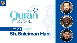 Juz' 29 with Sh. Suleiman Hani | Qur'an 30 for 30 Season 2