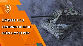 Cân bằng xe tăng Đức và Mỹ phiên bản 10.3 | World Of Tanks Blitz