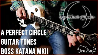 BOSS KATANA MKII - A Perfect Circle Judith | GUITAR TONES