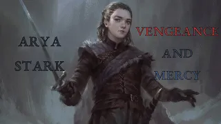 Vengeance and Mercy: Arya Stark ASOIAF Analysis