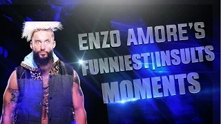 WWE Enzo Amore's FunniestInsults Moments