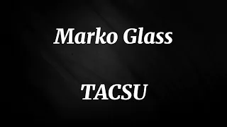 Marko Glass - Tacsu (Versuri)