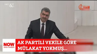 AK Partili vekile göre mülakat yokmuş... 8 Mayıs 2024 Selçuk Tepeli ile NOW Ana Haber