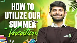 Maximize Your Summer Vacation 💯: Ultimate Tips for Students by Digraj Sir | NextToppers 🇮🇳