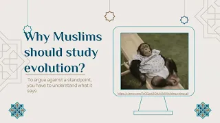 2. Why should Muslims study evolution?