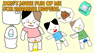 Don't make fun of me for wearing diapers!
