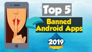 Banned Android Apps | Top 5 Banned Apps | illegal apps | Android apps 2019