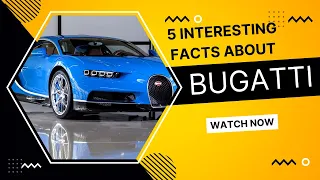 5 interesting facts about BUGATTI   !!!!!