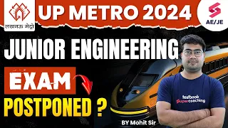 UP METRO 2024 JUNIOR ENGINEERING EXAM POSTPONED ? UPMRC JE Recruitment 2024 | BY Mohit Sir