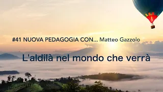 #41 Nuova Pedagogia con...Matteo Gazzolo