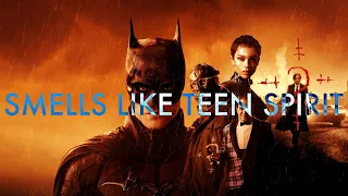 The Batman || Smells Like Teen Spirit