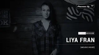 LIYA FRAN [ melodic house ] @ Pioneer DJ TV | Moscow