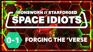 Ironsworn Starforged Co-Op  |  SPACE IDIOTS  |  S1E0-1 Forging the Verse