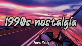 1990s throwback mix ~nostalgia playlist