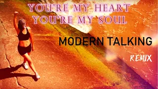 modern talking - you're my heart you're my soul -  Remix -