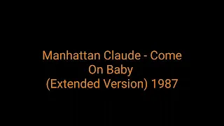 Manhattan Claude - Come On Baby )Extended Version) 1987_italo disco