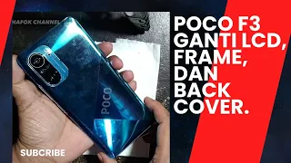 POCO F3 Ganti Frame LCD Dan Back Cover