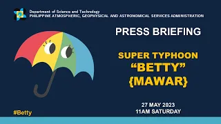 Press Briefing: Super Typhoon "#BettyPH" Update Saturday 11 AM May 27, 2023