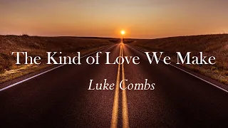 The Kind of Love We Make -Luke Combs (Official Music Video)