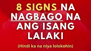 8 Signs na Nagbago na ang Lalaki (Hindi ka na niya lolokohin)