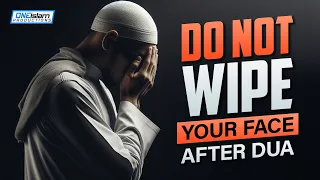 Do Not Wipe Your Face After Dua