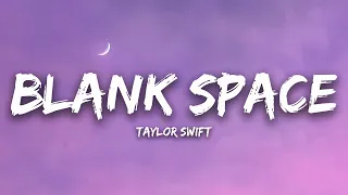 Taylor Swift - Blank Space (Lyrics) || Maroon 5, DJ Snake,... (Mix)