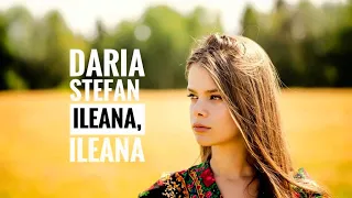 Daria Stefan - Ileana, Ileana