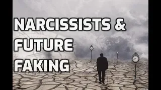 Narcissists & Future Faking