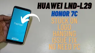 Honor 7c Stuck On Logo Flash Without Pc | Huawei Lnd-L29 Hang On Logo Fix