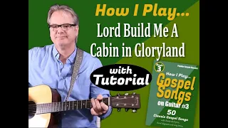 How I Play "Lord Build Me A Cabin in Gloryland" on Guitar - with Tutorial