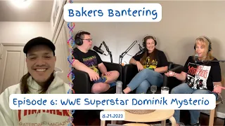 Bakers Bantering Episode 6: WWE Superstar Dominik Mysterio