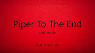 Mark Knopfler - Piper To The End (Lyrics) - Get Lucky (2009)