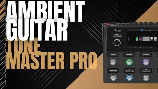 Fender Tone Master Pro Ambient Guitar Tutorial