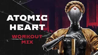 Atomic Heart - Workout Mix