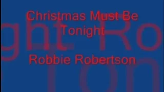 Robbie Robertson - Christmas Must Be Tonight