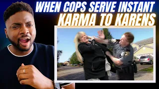 🇬🇧BRIT Reacts To WHEN COPS SERVE KARENS WITH INSTANT KARMA!
