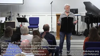 The Fire of Truth and Love (Sermon - February 4, 2024) - Pastor Bob Joyce - Household of Faith