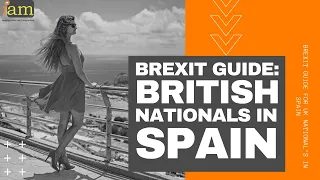 Brexit Guide For UK Nationals In Spain: How to Stay in Spain after Brexit