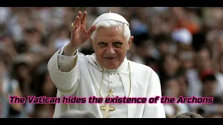 The Vatican hides the existence of the Archons. The war of the Archons with humanity for the soul!