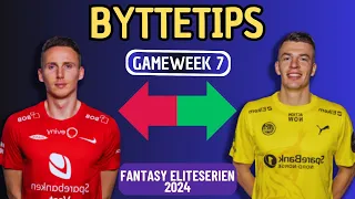 Byttetips for GW7 Fantasy Eliteserien || Eliteserien Fantasy 2024 Tips